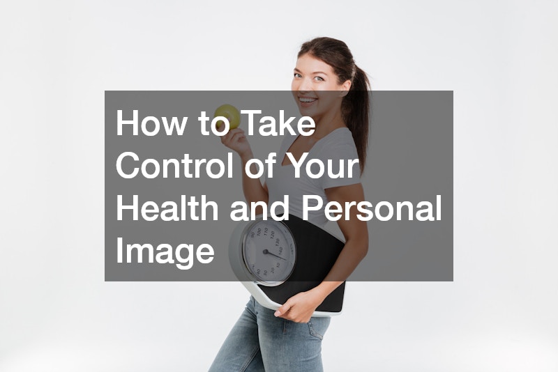 How to Take Control of Your Health and Personal Image