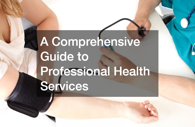 A Comprehensive Guide to Professional Health Services